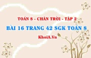 Bài 16 trang 42 Toán 8 Chân trời sáng tạo Tập 2